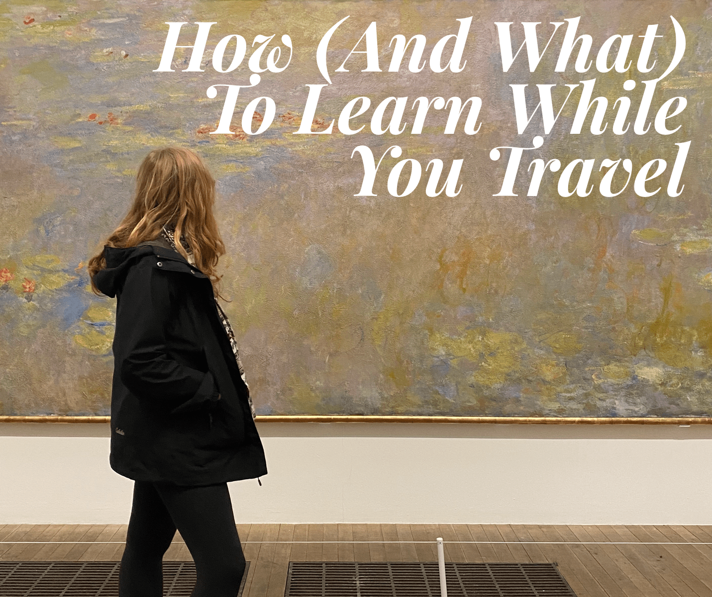 How (And What) To Learn While You Travel